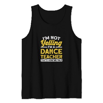 Discover Im A Dance Teacher Thats How We Talk Ballet Dancer Tank Tops