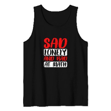 Discover Sad Lonely And Bad At Math 2 Tank Tops