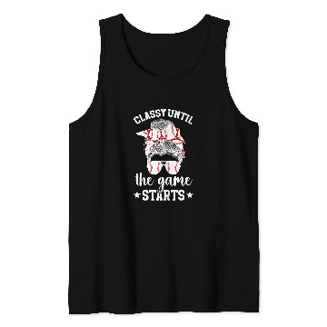 Discover Classy Until The Game Starts Baseball Game Day Baseball Tank Tops
