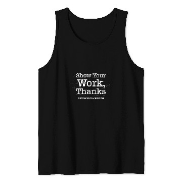 Discover Show Your Work Thanks Funny Math Teacher Appreciation Tank Tops