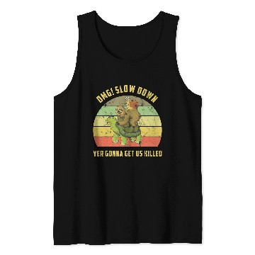 Discover OMG Slow Down Yer Gonna Get Us Killed Snail Sloth Turtle Tank Tops