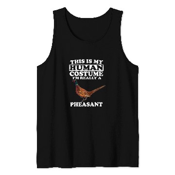 Discover This Is My Human Costume Im Really A Pheasant Bird Tank Tops