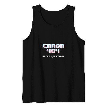 Discover Error 404 Sleep Not Found Funny Networking Computer Technici Tank Tops