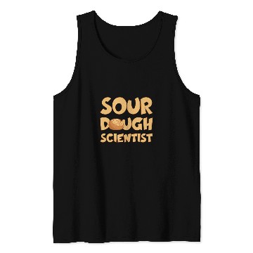 Discover BAKING BREAD BAKER SOURDOUGH SCIENTIST Tank Tops