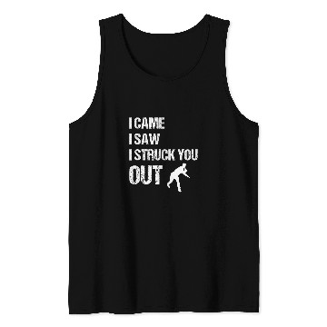 Discover I Came I Saw I Struck You Out Baseball Pitcher Tank Tops