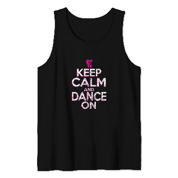 Discover Keep Calm And Dance On Ballet Dancer Tank Tops