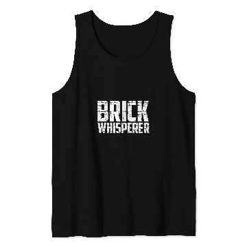 Discover Brick Whisperer for construction workers Tank Tops