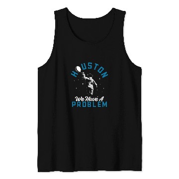 Discover Houston We Have a Problem Astronomers Astronomy 1 Tank Tops