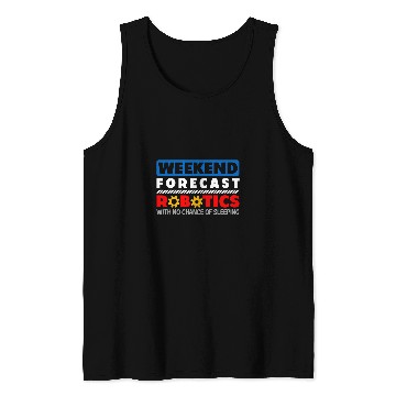 Discover Weekend Forecast Robotics Engineer Robot 26 Tank Tops
