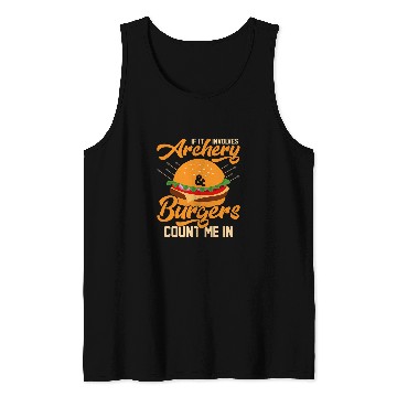 Discover If It Involves Archery Burgers Count Me In Archer Bow Tank Tops
