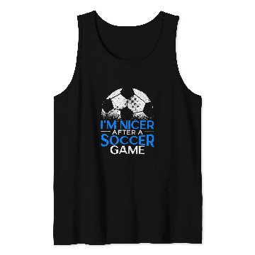 Discover Im Nicer After A Soccer Game Goalkeeper Soccer Coach Tank Tops