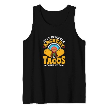 Discover If It Involves Archery Tacos Count Me In Archer targets Bow Tank Tops