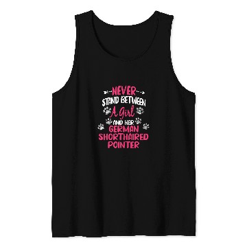 Discover Never Stand Between A Girl Her German Shorthaired Pointer Tank Tops