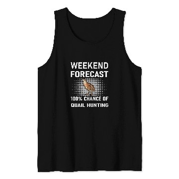 Discover Weekend Forecast 2Funny Quail Bird Hunting Shooting Hunter Tank Tops