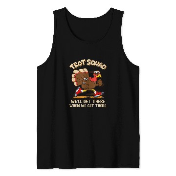 Discover Turkey Trot Squad We Will Get There When We Get There Fall Tank Tops