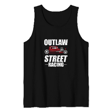 Discover Outlaw Street Racing Funny Drag Racing 244 Tank Tops