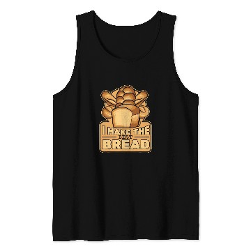 Discover I Make The bests Bread Bread Maker Bread Dough Bread Baker Tank Tops