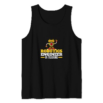 Discover Robotics Engineer In Training Robot Robotics Tank Tops