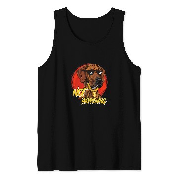 Discover Rhodesian Ridgeback Dog NOT HAPPENING Funny Ridgeback Tank Tops