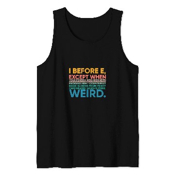 Discover I Before E Except After C Weird Fun Grammar English Teacher Tank Tops