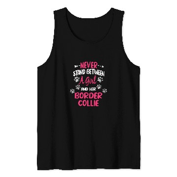Discover Never Stand Between A Girl And Her Border Collie Dog Lover Tank Tops