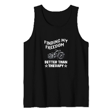 Discover Motorcycle Biker finding my freedom better than therapy ride Tank Tops