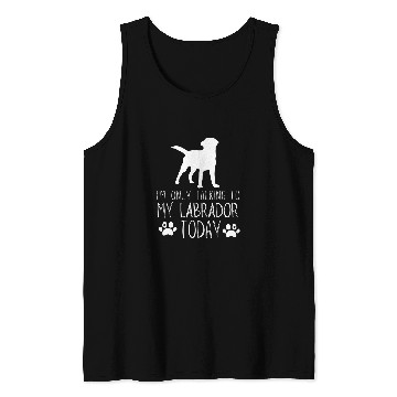 Discover Im Only talking to my Labrador Today Tank Tops