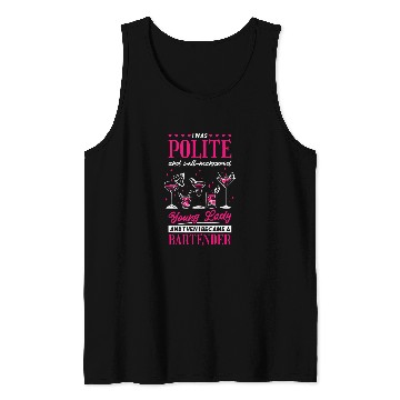 Discover I Was Polite Young Lady Then Became A Bartender Bartender Tank Tops