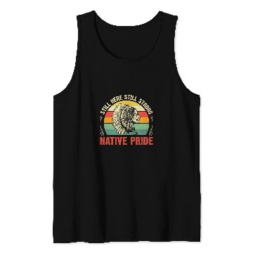 Discover still here still strong native pride native american Tank Tops
