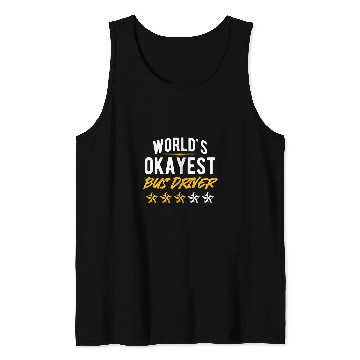 Discover School Bus Driver Driving Funny Worlds Okayest Bus Driver Tank Tops
