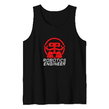 Discover Robotics Engineer Technician Robot Technology Lovers 21 Tank Tops