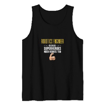 Discover Robotics Engineer    Because Superheroes Need Heroes Too Tank Tops