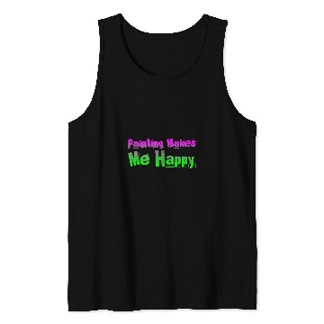 Discover Painting Makes Me Happy 2 Tank Tops