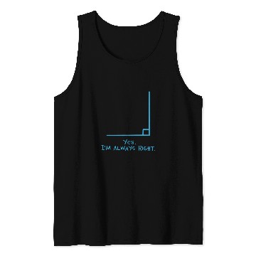 Discover Yes Im Always Right Math Teacher T  s Tank Tops
