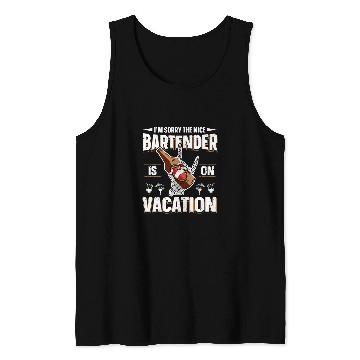 Discover Im Sorry The Nice Bartender Is On Vacation Funny Bartender 1 Tank Tops