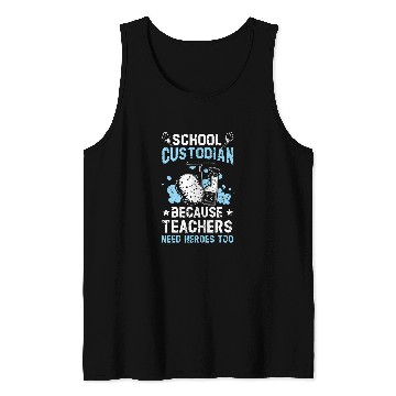 Discover School Custodian Because Teachers Need Heroes Too Janitor 22 Tank Tops