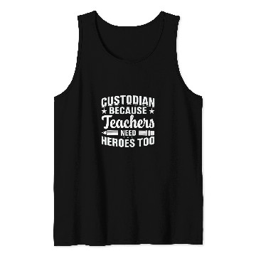 Discover School Custodian because Teachers need Heroes Housekeeping Tank Tops