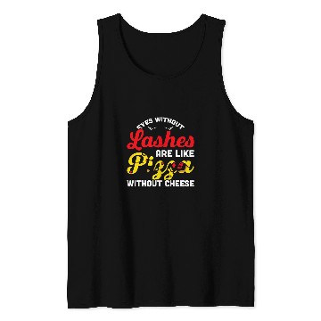 Discover Mens Eyes Without Lashes Are Like Pizza Without Cheese Lash Tech Tank Tops