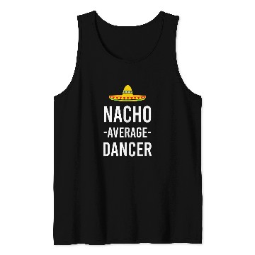 Discover Nacho Average Dancer Dancing Modern Dance Teacher Ballet Tank Tops