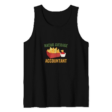 Discover Nacho Average Accountant Funny Hilarious Nachos Lover Humor Tank Tops