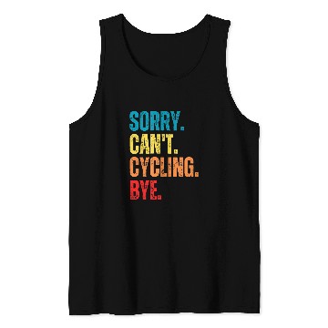 Discover Sorry Cant Cycling Bye Funny Cycling Saying Tank Tops