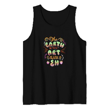 Discover The Earth without Art is Just Tank Tops