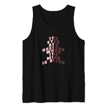Discover Inspirational Word Art Eyes Are Useless When Mind Is Blind 1 Tank Tops