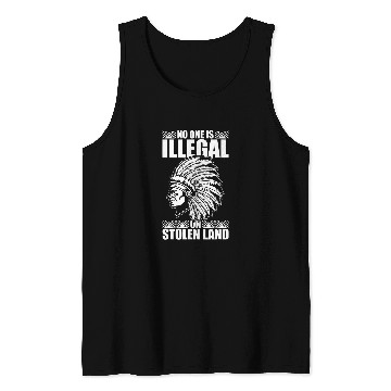 Discover Native American Indian No One Is Illegal On Stolen Land Tank Tops