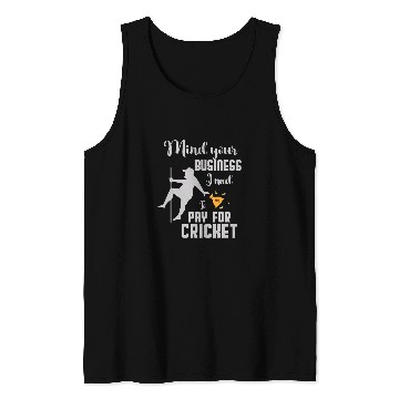 Discover mind your business i need money to pay for Cricket squad Tank Tops