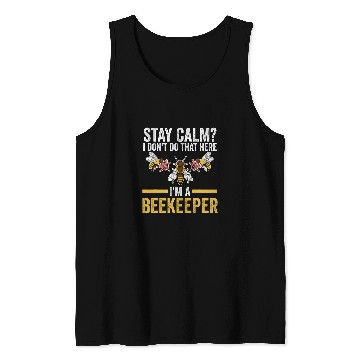 Discover stay calm I dont do that here Im a beekeeper beekeeper Tank Tops