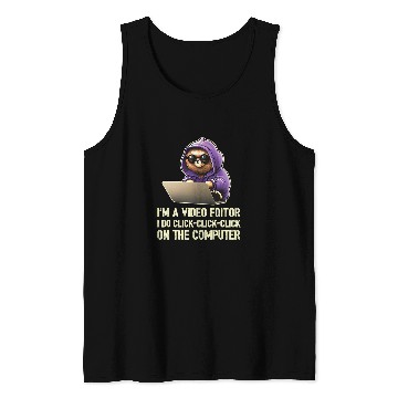 Discover Im a Video Editor I Do ClickClickClick On The Computer 21 Tank Tops