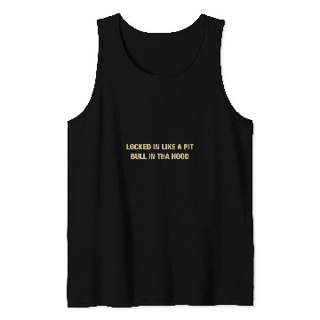 Discover Locked in like a pit bull in tha hood Tank Tops