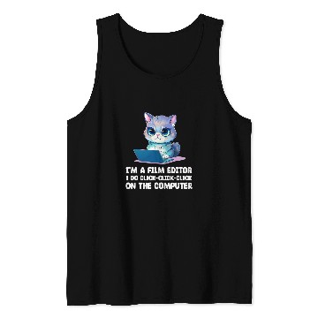 Discover Im A Film Editor I Do ClickClickClick On The Computer Tank Tops