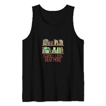 Discover Scroll Less Read More Bookworm Reading Book Lover Literature 21 Tank Tops